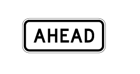 Traffic sign which says ahead and it has black border