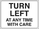 White information sign saying turn left at any time with care