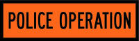 A rectangular orange sign with a black border and text reading police operation.