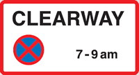 White rectangle with red border. Contains the word clearway on top and under that a blue circle with a red border and a red x over it, and the time the clearway is active.