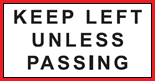 A white rectangle with red border and black text reading keep left unless passing.
